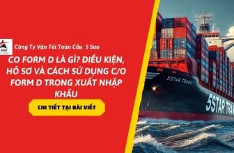 CO Form D Là Gì? Điều Kiện, Hồ Sơ Và Cách Sử Dụng C/O Form D Trong Xuất Nhập Khẩu
