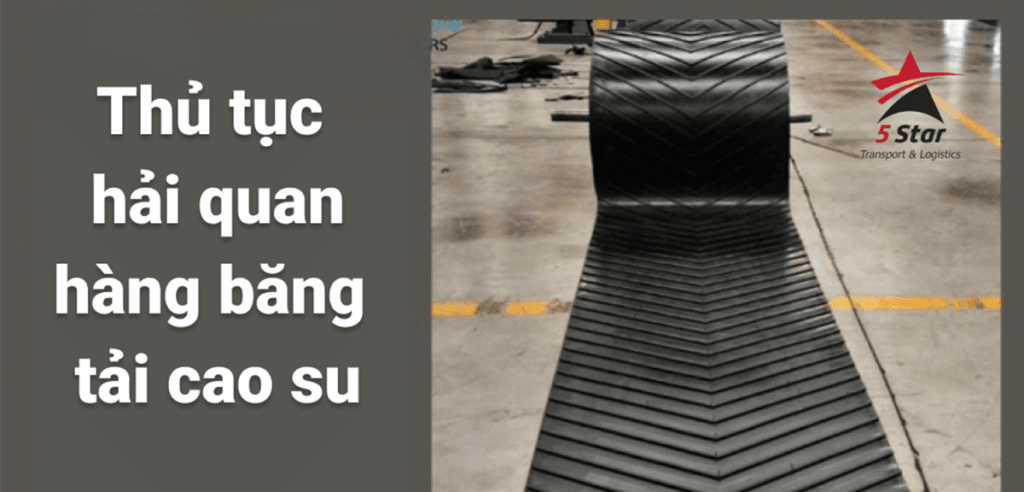 Thủ tục hải quan băng tải cao su