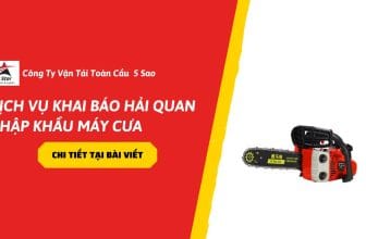 Dịch vụ khai báo hải quan nhập khẩu máy cưa