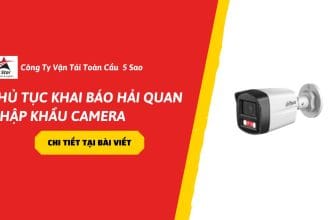 Thủ tục khai báo hải quan nhập khẩu camera