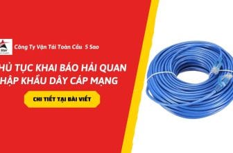 Thủ tục khai báo hải quan nhập khẩu dây cáp mạng