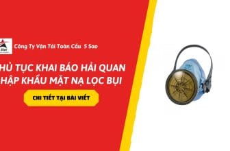 Thủ tục khai báo hải quan nhập khẩu mặt nạ lọc bụi