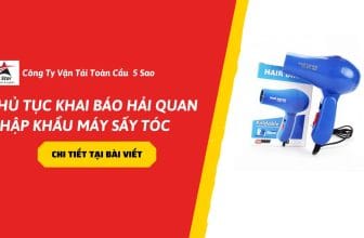 Thủ tục khai báo hải quan nhập khẩu máy sấy tóc