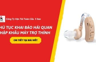 Thủ tục khai báo hải quan nhập khẩu máy trợ thính
