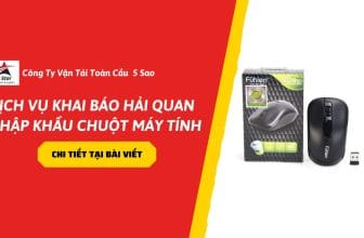 Dịch vụ khai báo hải quan nhập khẩu chuột máy tính