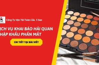 Dịch vụ khai báo hải quan nhập khẩu phấn mắt