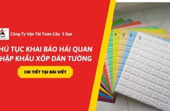Thủ tục khai báo hải quan nhập khẩu xốp dán tường