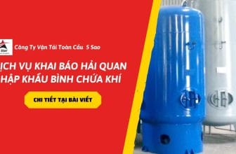 Dịch vụ khai báo hải quan nhập khẩu bình chứa khí