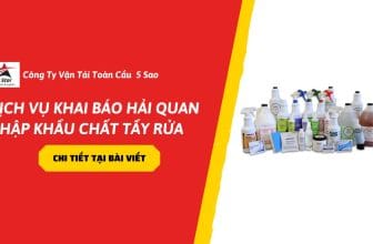 Dịch vụ khai báo hải quan nhập khẩu chất tẩy rửa