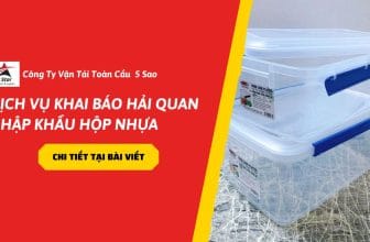 Dịch vụ khai báo hải quan nhập khẩu hộp nhựa