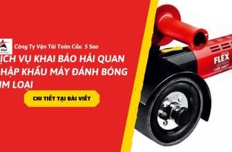 Dịch vụ khai báo hải quan nhập khẩu máy đánh bóng kim loại
