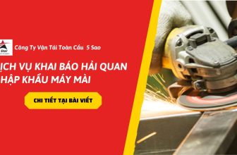 Dịch vụ Khai Báo hải quan nhập khẩu máy mài