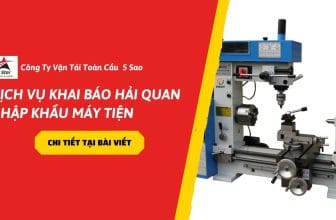 Dịch vụ khai báo hải quan nhập khẩu máy tiện