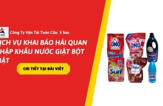 Dịch vụ khai báo hải quan nhập khẩu nước giặt bột giặt