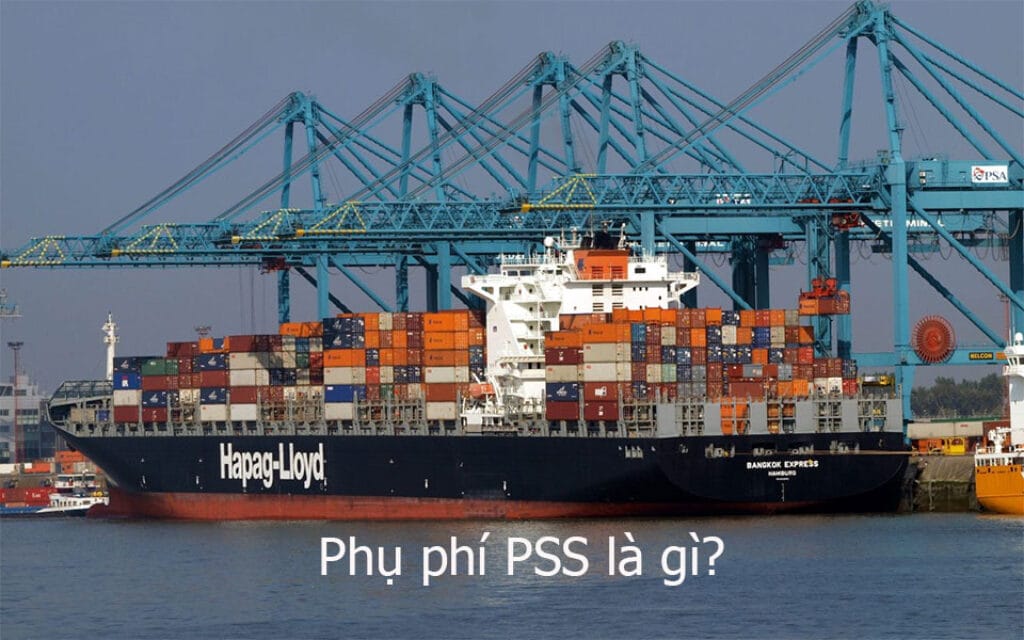 PHỤ PHÍ PSS LÀ GÌ? LÀM THẾ THẾ NÀO ĐỂ GIẢM THIỂU LOẠI PHỤ PHÍ NÀY? 3 Phụ phí PSS là gì?