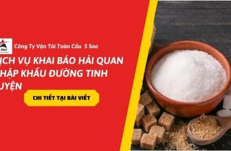 Dịch vụ khai báo hải quan nhập khẩu đường tinh luyện
