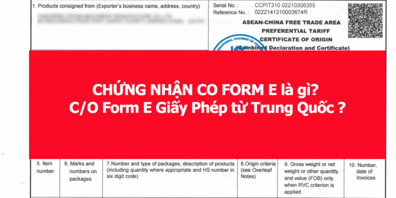 Chứng nhận CO Form E là gì ? C/O Form E Giấy Phép từ Trung Quốc ?