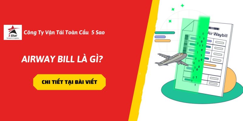 Airway Bill Là Gì? Vai Trò Của Airway Bill Trong Vận Chuyển Hàng Không Trong Năm 2026