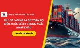 Bill Of Lading Là Gì? Toàn Bộ Kiến Thức Về B/L Trong Xuất Nhập Khẩu Mới Nhất 2026