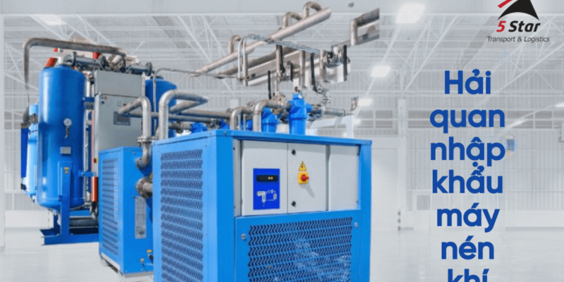 THỦ TỤC XUẤT NHẬP KHẨU MÁY NÉN KHÍ