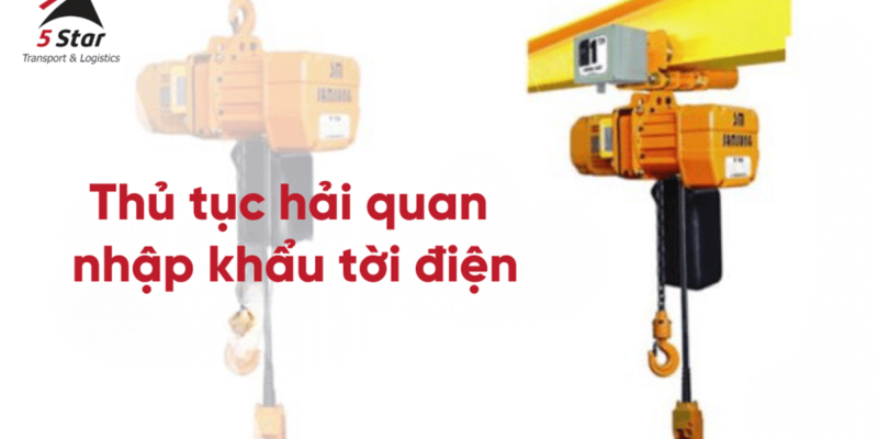 #NEWS – Thủ Tục Khai Báo Hải Quan Tời Điện Nhập Khẩu