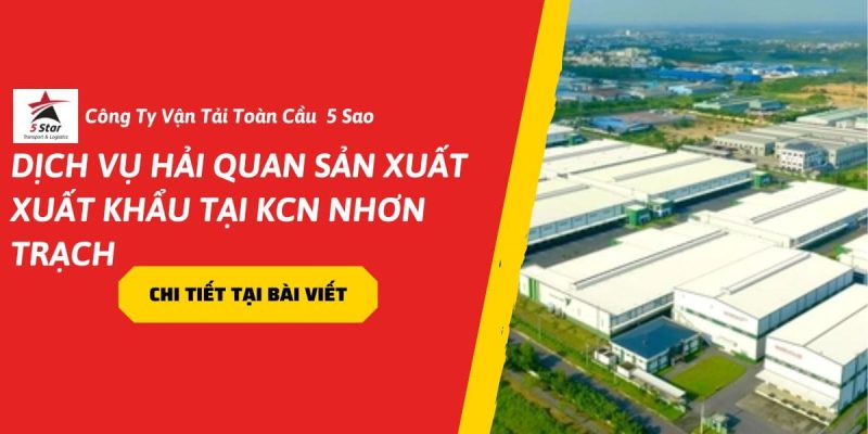 Dịch Vụ Hải Quan Sản Xuất Xuất Khẩu Tại KCN Nhơn Trạch Update 2026