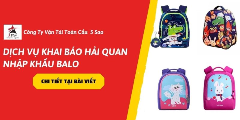 Dịch Vụ Khai Báo Hải Quan Nhập Khẩu Balo- Giải Pháp Hiệu Quả cho Doanh Nghiệp Trong Năm 2026