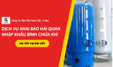 Dịch Vụ Khai Báo Hải Quan Nhập Khẩu Bình Chứa Khí