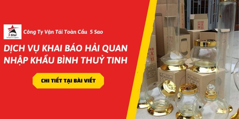 Dịch Vụ Khai Báo Hải Quan Nhập Khẩu Bình Thuỷ Tinh