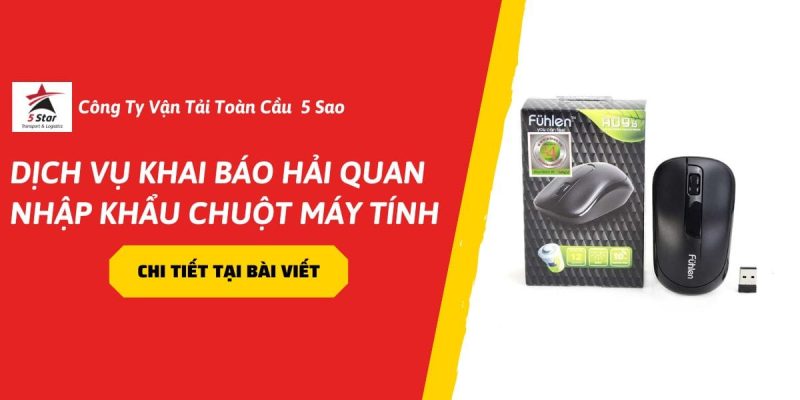 Dịch Vụ Khai Báo Hải Quan Nhập Khẩu Chuột Máy Tính – Giải Pháp Tiết Kiệm Cho Doanh Nghiệp