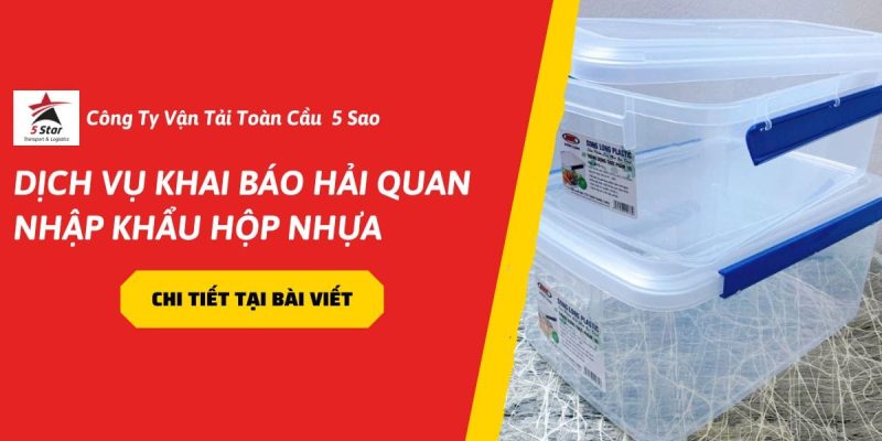 Dịch Vụ Khai Báo Hải Quan Nhập Khẩu Hộp Nhựa – Cập Nhật Mới 2026