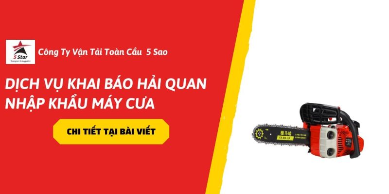 #1 Dịch Vụ Khai Báo Hải Quan Nhập Khẩu Máy Cưa Update 2026