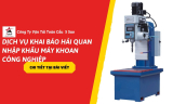 Dịch Vụ Khai Báo Hải Quan Nhập Khẩu Máy Khoan Công Nghiệp – Update 2026