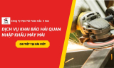 Dịch Vụ Khai Báo Hải Quan Nhập Khẩu Máy Mài