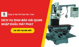 Dịch Vụ Khai Báo Hải Quan Nhập Khẩu Máy Phay