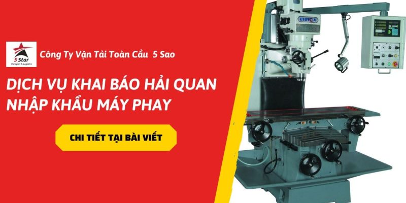 Dịch Vụ Khai Báo Hải Quan Nhập Khẩu Máy Phay
