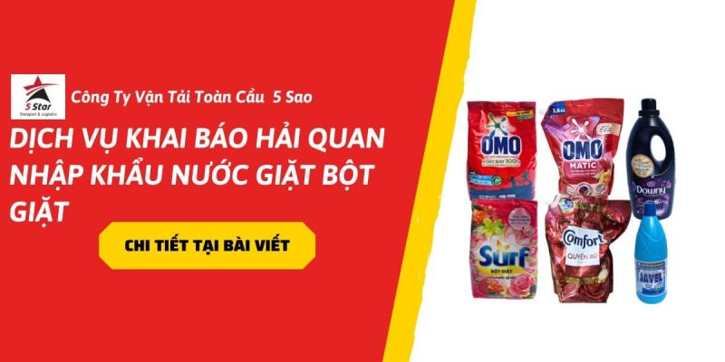 Dịch Vụ Khai Báo Hải Quan Nhập Khẩu Nước Giặt Bột Giặt – Chuyên Nghiệp ( 2026)