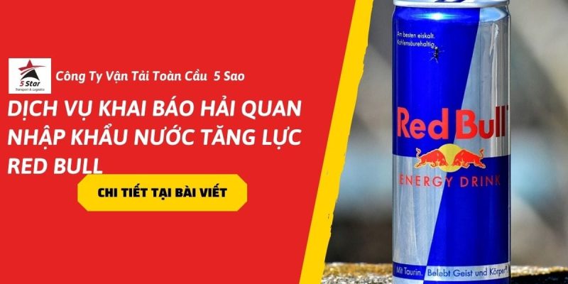 Dịch Vụ Khai Báo Hải Quan Nhập Khẩu Nước Tăng Lực Red Bull – Cập Nhật 2026