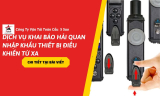 Dịch Vụ Khai Báo Hải Quan Nhập Khẩu Thiết Bị Điều Khiển Từ Xa
