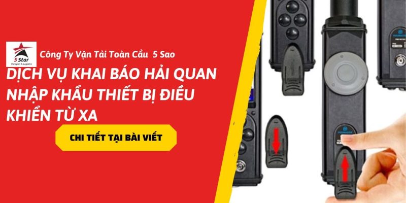 Dịch Vụ Khai Báo Hải Quan Nhập Khẩu Thiết Bị Điều Khiển Từ Xa