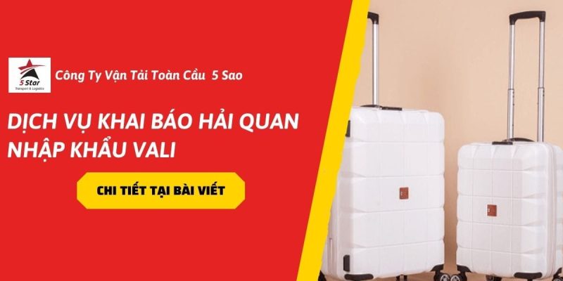 Dịch Vụ Khai Báo Hải Quan Nhập Khẩu Vali – Giải Pháp Tối Ưu Trong Năm 2026