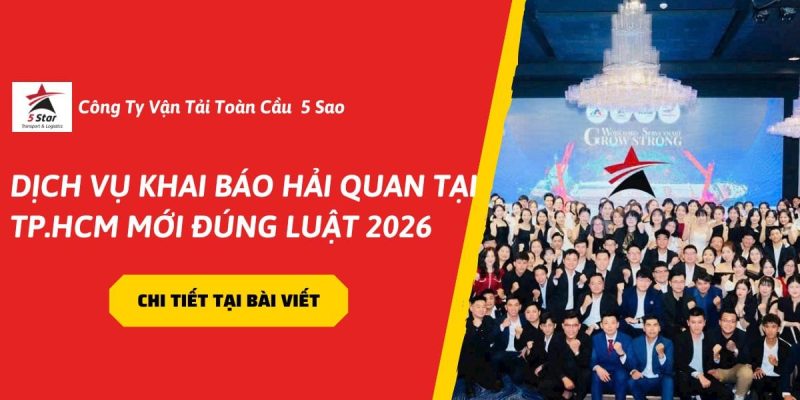 Dịch Vụ Khai Báo Hải Quan Tại TP.Hồ Chí Minh Mới Đúng Luật 2026 – Tối Ưu Chi Phí
