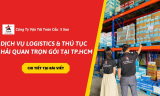 Dịch Vụ Logistics & Thủ Tục Hải Quan Trọn Gói Tại TP. HCM – Giải Pháp Toàn Diện 2026