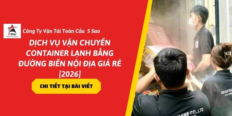 #1 Dịch Vụ Vận Chuyển Container Lạnh Bằng Đường Biển Nội Địa Giá Rẻ [2026]