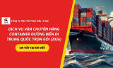 Dịch Vụ Vận Chuyển Hàng Container Đường Biển Đi Trung Quốc Trọn Gói (2026)