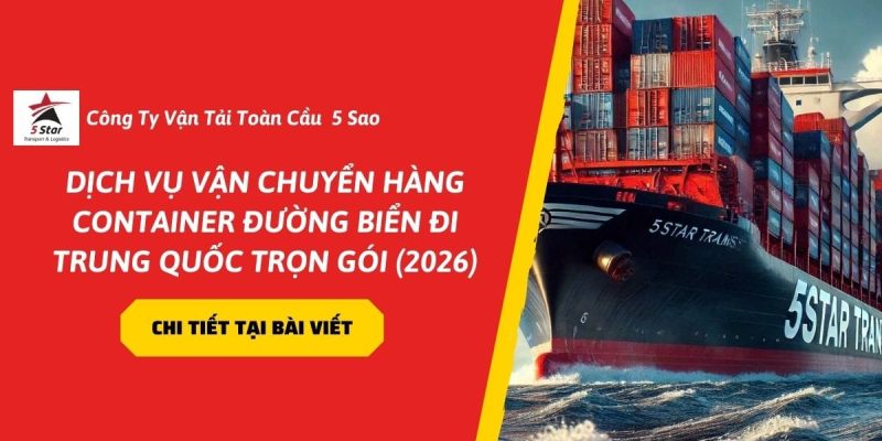Dịch Vụ Vận Chuyển Hàng Container Đường Biển Đi Trung Quốc Trọn Gói (2026)