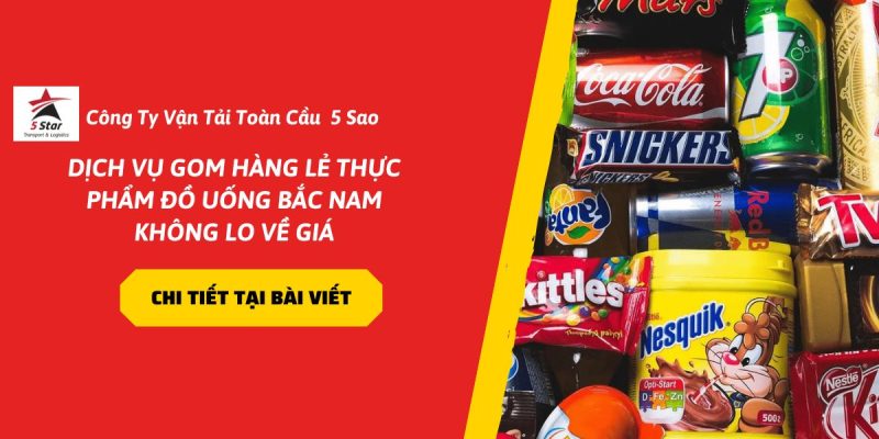 Dịch Vụ Gom Hàng Lẻ Thực Phẩm Đồ Uống Bắc Nam Không Lo Về Giá