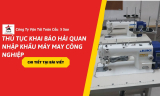Thủ Tục Khai Báo Hải Quan Nhập Khẩu Máy May Công Nghiệp Mới Nhất Năm 2026