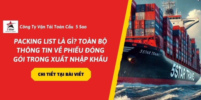 Packing List Là Gì? Toàn Bộ Thông Tin Về Phiếu Đóng Gói Trong Xuất Nhập Khẩu