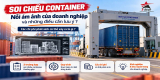 Soi Chiếu Container, Nỗi Ám Ảnh Của Doanh Nghiệp Và Những Điều Cần Lưu Ý ? Phát Sinh Có Thể Xảy Ra Là Gì ?